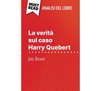 La verità sul caso Harry Quebert di Joël Dicker (Analisi del libro): Analisi completa e sintesi dettagliata del lavoro