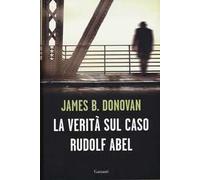 La verità sul caso Rudolf Abel