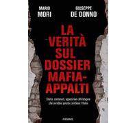 La verità sul dossier mafia-appalti. Storia, contenuti, opposizioni all'indagine che avrebbe potuto cambiare l'Italia