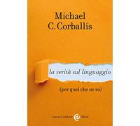 La verità sul linguaggio (per quel che ne so)