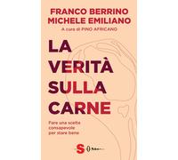 La verità sulla carne. Fare una scelta consapevole per stare bene - Berrin...