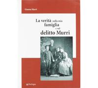 La verità sulla mia famiglia e sul delitto Murri