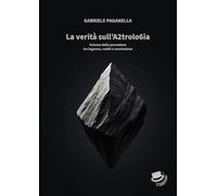 Libri Paganella Gabriele - La Verita Sull'a2trolo6ia. Scienza Della Percezione T
