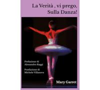 La verità, vi prego, sulla danza!