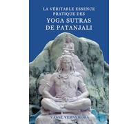 La véritable essence pratique des Yoga Sutras de Patanjali