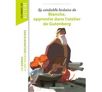 La véritable histoire de Blanche, apprentie dans l'atelier de Gutenberg