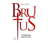 La Veritable Histoire De Brutus: La Republique Jusqu'a La Mort: 19