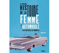 La véritable histoire de la femme et de l'automobile: Plus d'un siècle de conquêtes