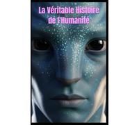 La Véritable Histoire de l'Humanité