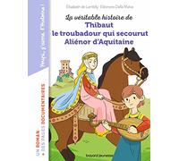 La véritable histoire de Thibaut le troubadour qui secourut Aliénor d'Aquitaine