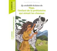 La véritable histoire de Yéga, l'enfant de la préhistoire qui aimait les chevaux