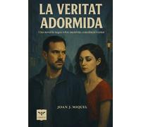 La Veritat Adormida: Una novel·la negra sobre memòria, consciència i veritat