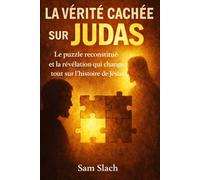 LA VÉRITÉ CACHÉE SUR JUDAS: Le puzzle reconstitué et la révélation qui change tout sur l’histoire de Jésus
