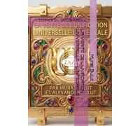 LA VÉRITÉ DE L'UNIFICATION UNIVERSELLE - L'INTÉGRALE 1: L'ESSENCE DU SAVOIR ABSOLU