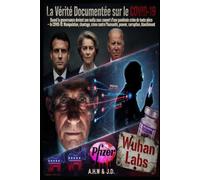 La vérité documentée sur le Covid-19: Quand la gouvernance devient une mafia sous couvert d'une pandémie créée de toute pièce