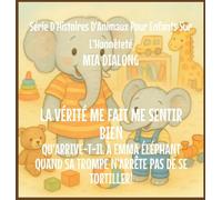 La Vérité Me Fait du Bien: Qu'arrive-t-il à Emma Éléphant Quand Sa Trompe N'Arrête pas De Se Tortiller!: 2