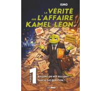 La vérité sur l'affaire Kamel Léon: Tome 1, Bullshit or not bullshit, that is the question ?