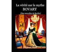 La vérité sur le mythe BOVARY: Des nouvelles de Berthe