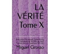 LA VÉRITÉ Tome X: Explication de l'œuvre "Quaestiones Disputatae de Veritate" de Saint Thomas d'Aquin: Questions XXI-XXII
