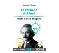 La versione di Albert. Perché Einstein è un genio