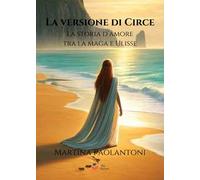 La versione di Circe. La storia d'amore tra la maga e Ulisse