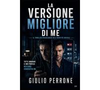 LA VERSIONE MIGLIORE DI ME: Il thriller psicologico dell’identità digitale