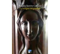 La vertigine del possibile - Catalano Roberta Yasmine