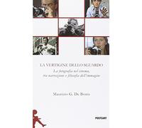 La vertigine dello sguardo. La fotografia nel cinema, tra narrazione e filosofia dell'immagine