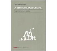 La vertigine dell'ordine. Il rapporto tra sé e la casa