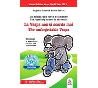 La vespa non si scorda mai. La mitica due ruote nel mondo. Emozioni e avventure-The unforgettable Vespa. The legendary scooter in the world. Thrills and adventures. Ediz. bilingue. Con contenuti ...