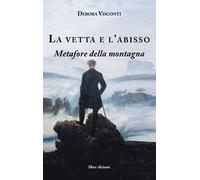 La vetta e l'abisso. Metafore della montagna
