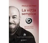 La vi(t)a semplice. Manuale teorico. Metodo Di Fino