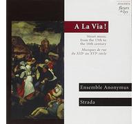 La Via! - A La Via! Street Music from the 13th to the 16th Century