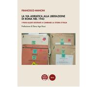 La Via Adriatica alla Liberazione di Roma nel 1943. I piani allea