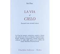 La via al cielo. Incontri con eremiti cinesi
