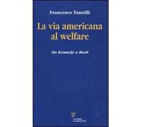 La via americana al welfare. Da Kennedy a Bush