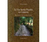 La Via Annia Popilia in Calabria. Rilievo e Costruzione - [Laruffa]