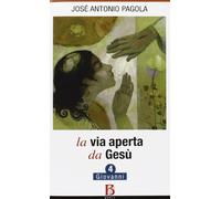 Libri Pagola Jose Antonio - La Via Aperta Da Gesu