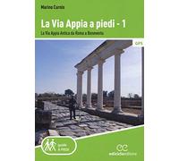 La via Appia a piedi. Vol. 1: via Appia Antica da Roma a Benevento, La.