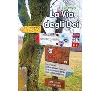 La via (aumentata) degli Dei. Il cammino da Bologna a Firenze. Con contenuti extra in realtà aumentata