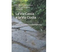 La Via Cassia e la Via Clodia: Itinerari nel Lazio e nella campagna romana