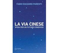 La via cinese. Sfida per un futuro condiviso