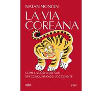 La via coreana. Come la Corea del Sud sta conquistando l'Occident