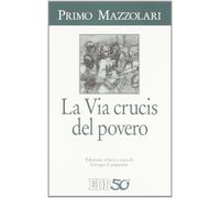 La via crucis del povero [Paperback] [Sep 01, 2012] Mazzolari, Primo and Campani
