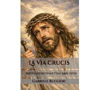 La Via Crucis: meditazioni poetiche dialettali