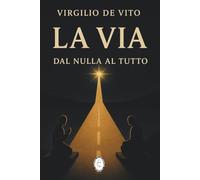 La Via: Dal nulla al tutto