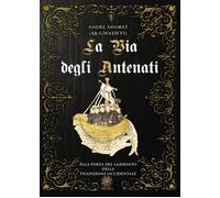 La Via degli Antenati. Alla porta del labirinto della tradizione occidenta...