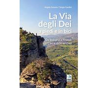 La via degli Dei a piedi e in bici. Da Bologna a Firenze su antichi sentieri