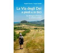 La via degli Dei a piedi e in bici. Da Bologna a Firenze su antichi sentieri