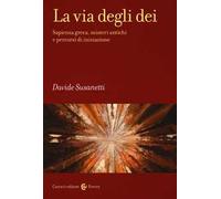 La via degli dei. Sapienza greca, misteri antichi e percorsi di iniziazione
